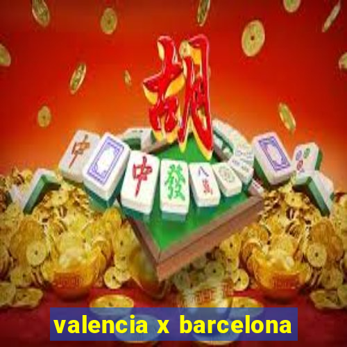 valencia x barcelona